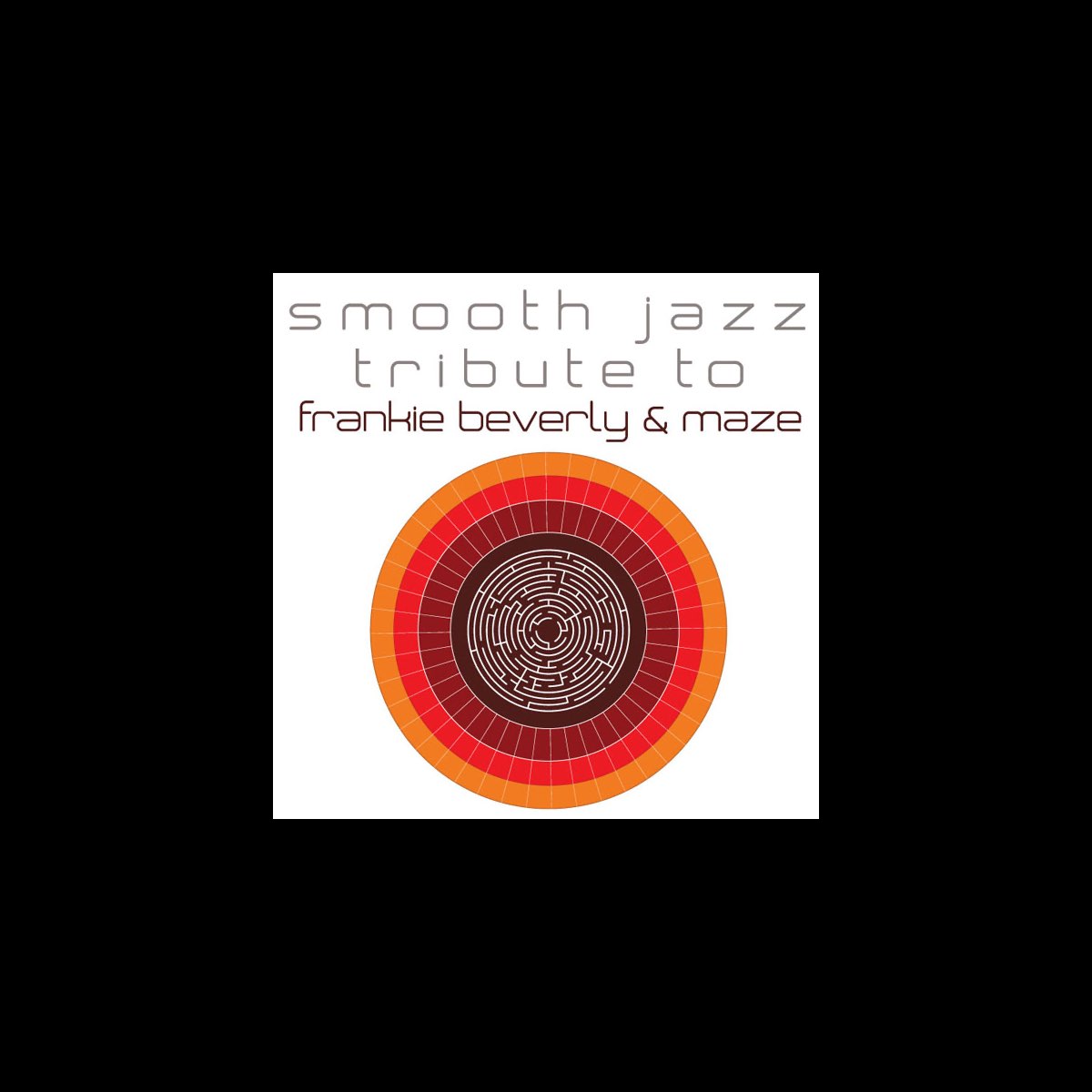 ‎Frankie Beverly & Maze Smooth Jazz Tribute Album by Smooth Jazz All