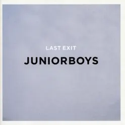 Last Exit - Junior Boys