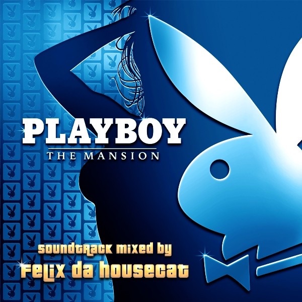 Playboy - The Mansion (Mixed By Felix da Housecat) by Various Artists album cover
