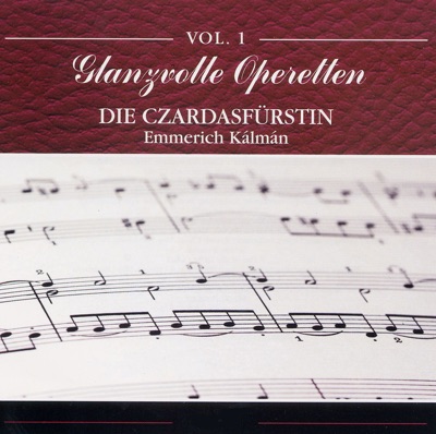Glanzvolle Operetten, Vol. 1 - Kalman: Die Czardasfuerstin (The Gypsy Princess)