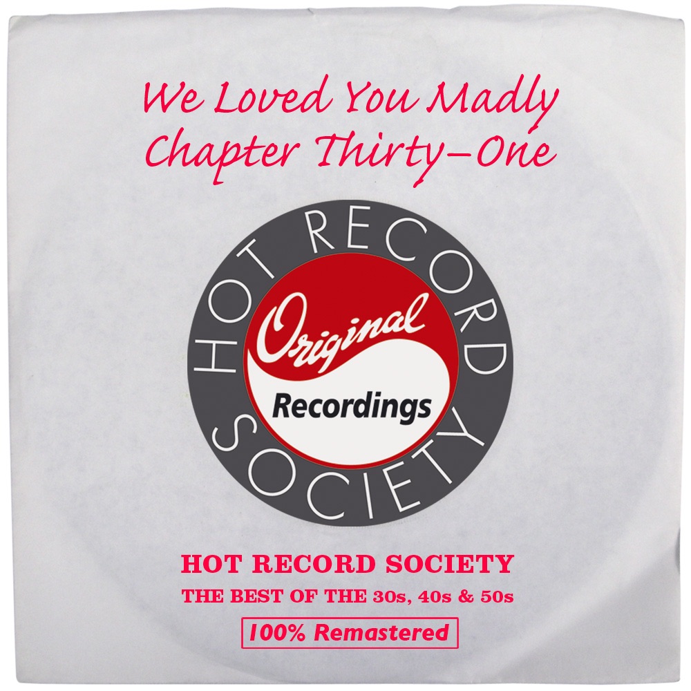 We Loved You Madly, Chapter 31: Hey, Good Lookin'