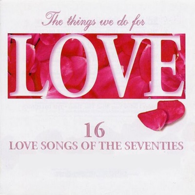 The Things We Do for Love - 16 Love Songs of the Seventies (Re-Recorded Versions)