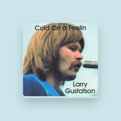 Listen to Larry Gustafson, watch music videos, read bio, see tour dates & more!