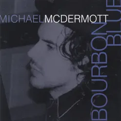 Bourbon Blue - Michael McDermott Bourbon Blue - Michael McDermott