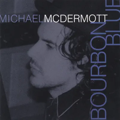 Bourbon Blue - Michael McDermott Bourbon Blue - Michael McDermott
