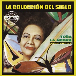 La Colección del Siglo: Toña la Negra - Noche Criolla