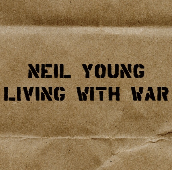 Living With War - In The Beginning - Neil Young