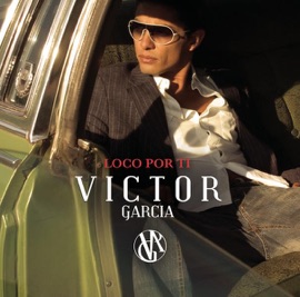Loco Por Ti Víctor García