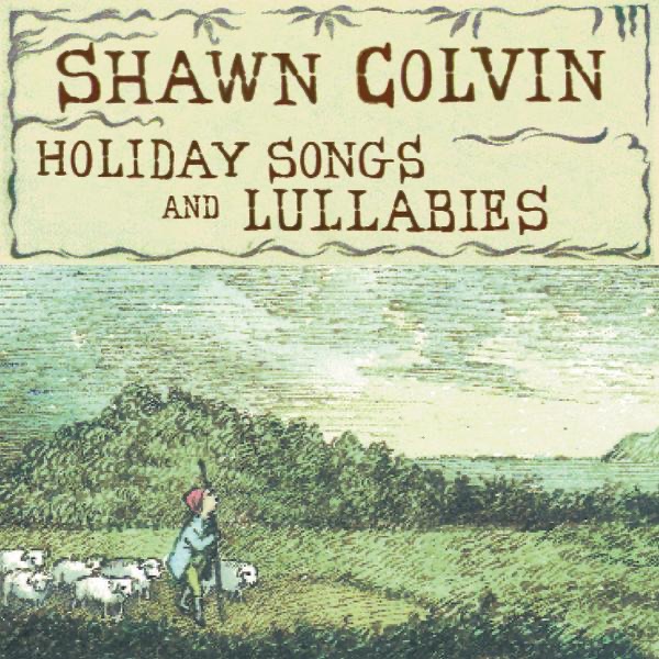 Обложка альбома «Holiday Songs And Lullabies» — Shawn Colvin