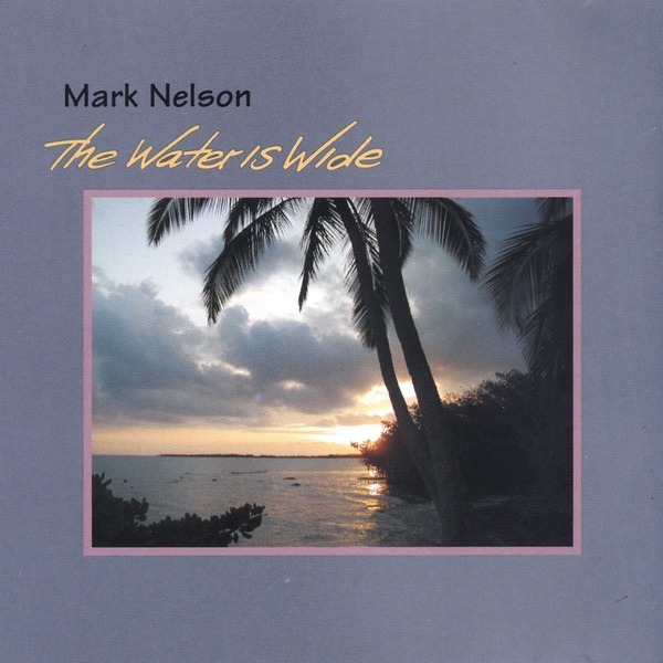 Обложка альбома «The Water Is Wide» — Mark Nelson