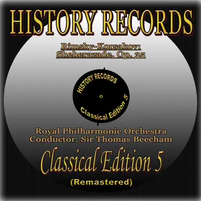 Rimsky-Korsakov: Sheherazade, Op. 35 (History Records - Classical Edition 5 - Digitally Remastered 2011) - Royal Philharmonic Orchestra