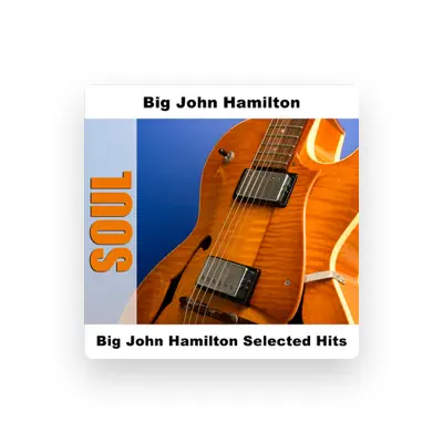 Listen to Big John Hamilton, watch music videos, read bio, see tour dates & more!