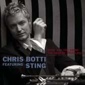Cover art for What Are You Doing the Rest of Your Life? by Chris Botti & Sting