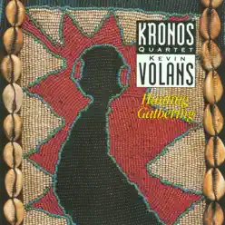 Kevin Volans - Hunting: Gathering (String Quartet No. 2) - Single - Kronos Quartet Kevin Volans - Hunting: Gathering (String Quartet No. 2) - Single - Kronos Quartet