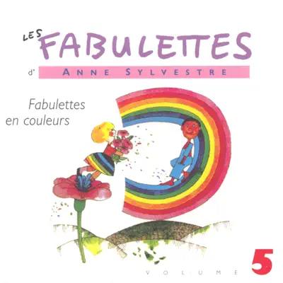 Les fabulettes, vol. 5 : Fabulettes en couleurs - Anne Sylvestre