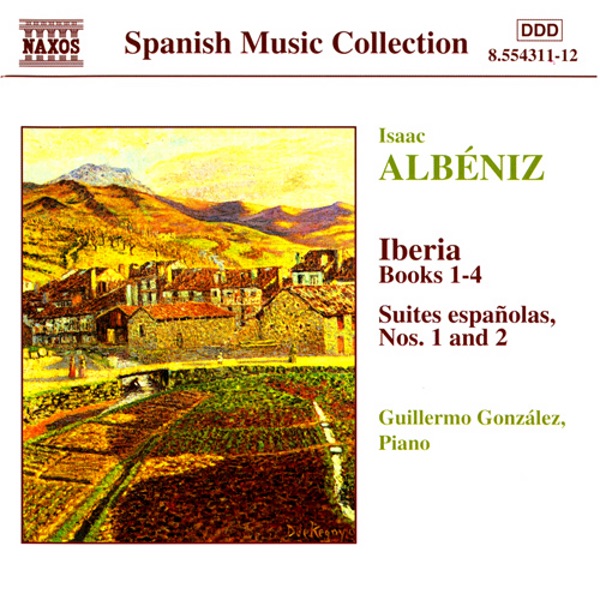 Обложка альбома «Albeniz Piano Music, Vol. 1: Iberia & Suites Espanolas Nos. 1 and 2» — Guillermo González