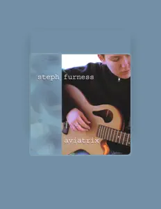 Steph Furnessを聴いたり、ミュージックビデオを鑑賞したり、経歴やツアー日程などを確認したりしましょう！