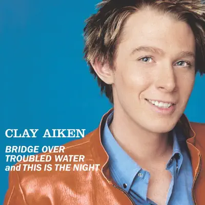 Bridge Over Troubled Water / This Is the Night - Single - Clay Aiken