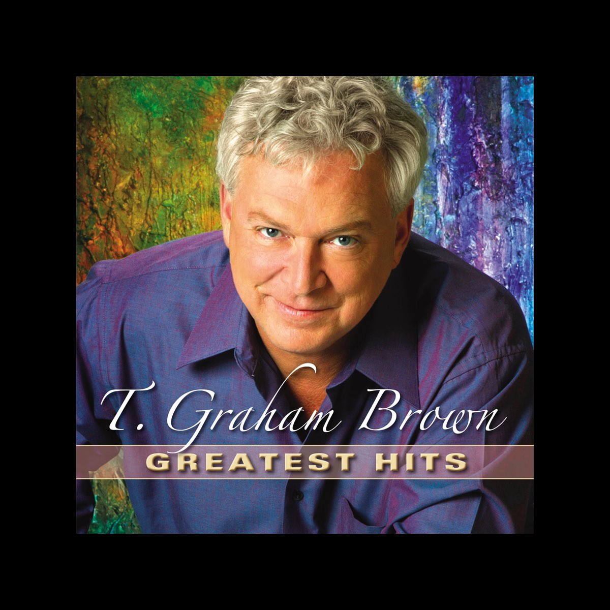 ‎T. Graham Brown Greatest Hits Album by T. Graham Brown Apple Music