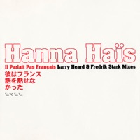 Il Parlait Pas Francais (Incl. Larry Heard & Fredrik Stark Mixes) - Hanna Haïs