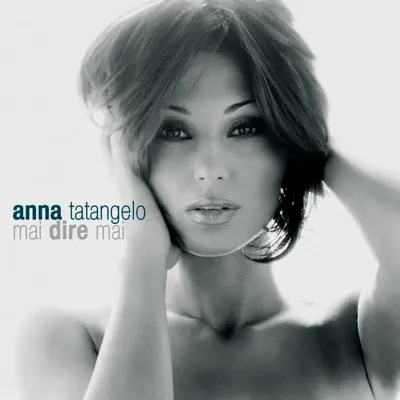 Mai dire mai - Anna Tatangelo