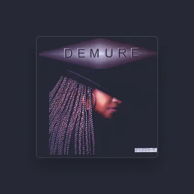 Listen to Demure, watch music videos, read bio, see tour dates & more!