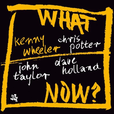 What Now? (With Chris Potter, Dave Holland & John Taylor)