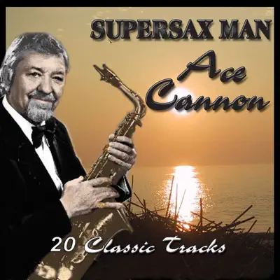 Supersax Man - Ace Cannon Supersax Man - Ace Cannon