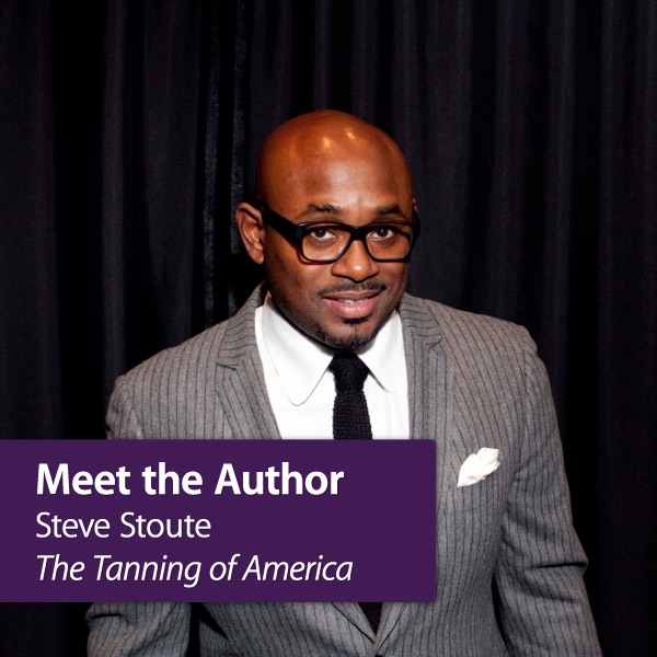 Steve Stoute, The Tanning of America: Meet the Author