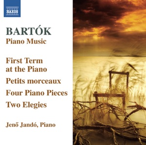 Bartok, B.: First Term At the Piano (The) - 4 Piano Pieces - Petits Morceaux - 2 Elegies