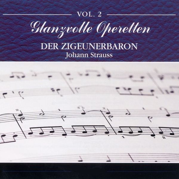 Glanzvolle Operetten, Vol. 2 - Strauss: Der Zigeunerbaron (The Gypsy Baron)