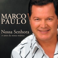 Nossa Senhora - 35 Anos Da Nossa Musica - Marco Paulo