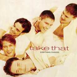 Everything Changes - Take That