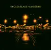 Clearlake - I Hate It That I Got What I Wanted