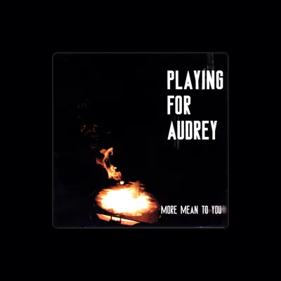 Listen to Playing for Audrey, watch music videos, read bio, see tour dates & more!