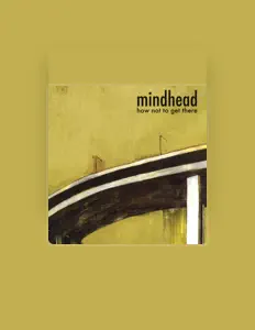 Hör dir Mindhead an, schau dir Musikvideos an, lies die Biografie, finde Tourdaten und mehr!