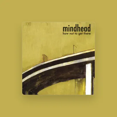 Listen to Mindhead, watch music videos, read bio, see tour dates & more!