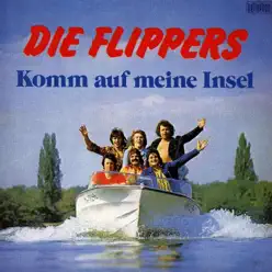 Komm auf meine Insel - Die Flippers Komm auf meine Insel - Die Flippers