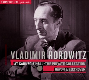 Vladimir Horowitz At Carnegie Hall - The Private Collection: Beethoven & Haydn
