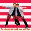 Du, Du Machst Mich Nur Zur Sau