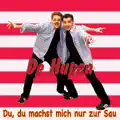 Du, Du Machst Mich Nur Zur Sau