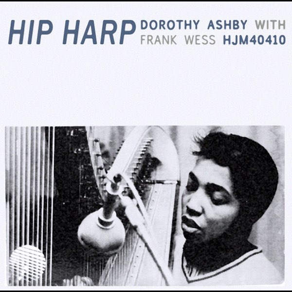 Dorothy Ashby With Frank Wess ‎ Hip Harp Hip Harp (feat. Frank Wess) [Remastered] - Album by Dorothy Ashby