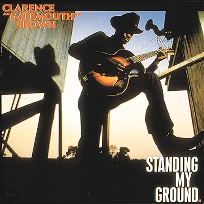 Standing My Ground - Clarence 'Gatemouth' Brown Standing My Ground - Clarence 'Gatemouth' Brown