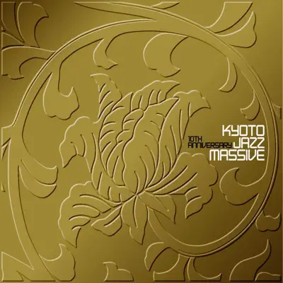 Ascolta '10th Anniversary' di Kyoto Jazz Massive