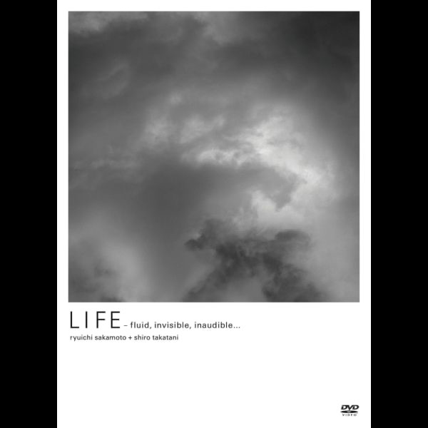LIFE - fluid, invisible,inaudible...