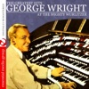 The Greatest Hits - George Wright At the Mighty Wurlitzer (Remastered)