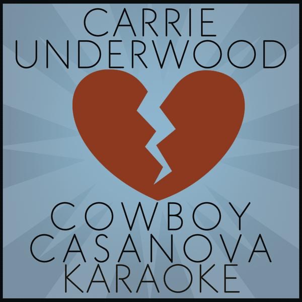 Cowboy Casanova (Karaoke) - Single - Carrie Underwood