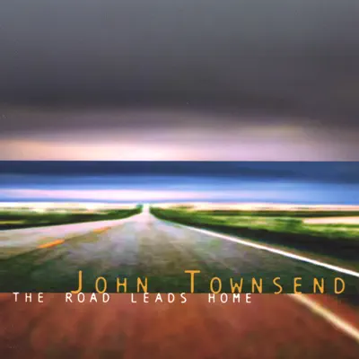 Écouter The Road Leads Home par John Townsend