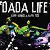 DADA LIFE - Happy Hand+Happy Feet (Hot Noizes rmx)