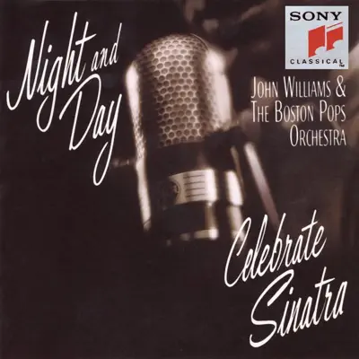 Night and Day: John Williams & The Boston Pops Celebrate Sinatra - Boston Pops Orchestra Night and Day: John Williams & The Boston Pops Celebrate Sinatra - Boston Pops Orchestra